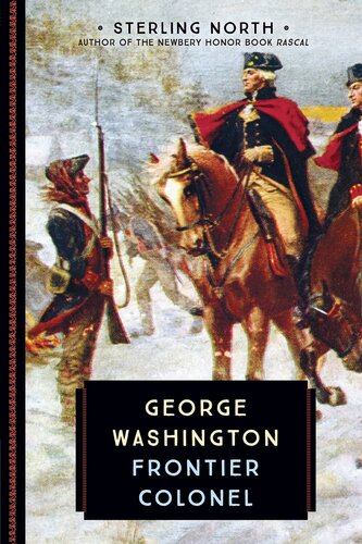 George Washington Frontier Colonel Sterling North