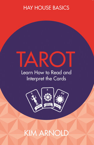 Tarot Learn How To Read And Interpret The Cards Kim Arnold