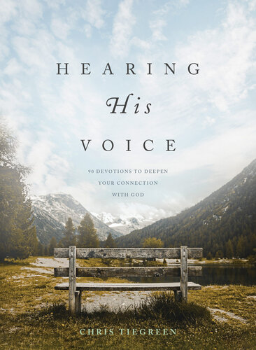 Hearing His Voice 90 Devotions To Deepen Your Connection With God Chris Tiegreen