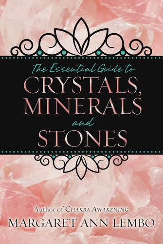 The Essential Guide To Crystals Minerals And Stones Margaret Ann Lembo