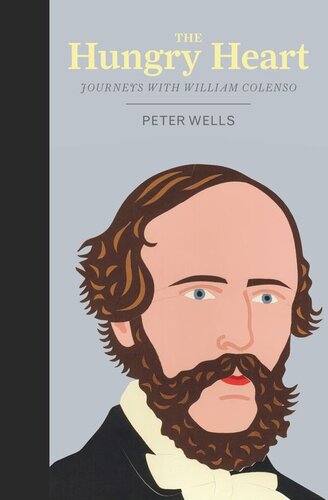The Hungry Heart Journeys With William Colenso Peter Wells
