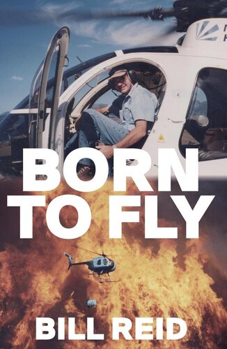 Born To Fly Three Generations Of Kiwi Helicopter Pilots Bill Reid