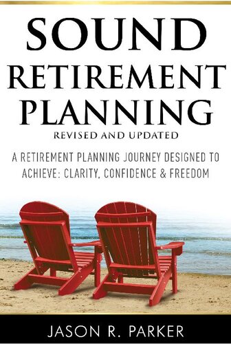 Sound Retirement Planning Revised Updated A Retirement Planning Journey Designed To Achieve Clarity Confidence Fr Jason R Parker