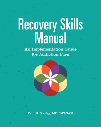 Recovery Skills Manual An Implementation Guide For Addiction Care Paul H Earley