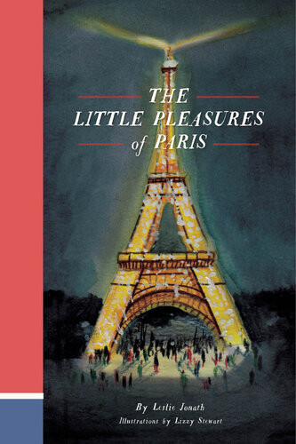 The Little Pleasures Of Paris Leslie Jonath