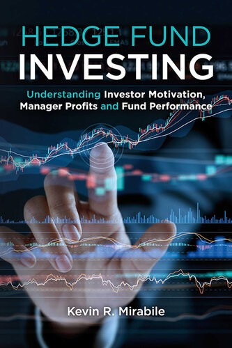 Hedge Fund Investing Understanding Investor Motivation Manager Profits And Fund Performance 3rd Edition Kevin R Mirabile