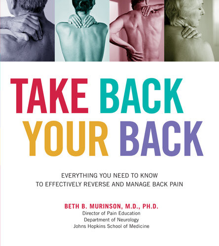 Take Back Your Back Everything You Need To Know To Effectively Reverse And Manage Back Pain Beth Murinson