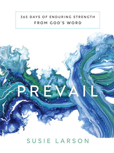 Prevail 365 Days Of Enduring Strength From Gods Word Susie Larson