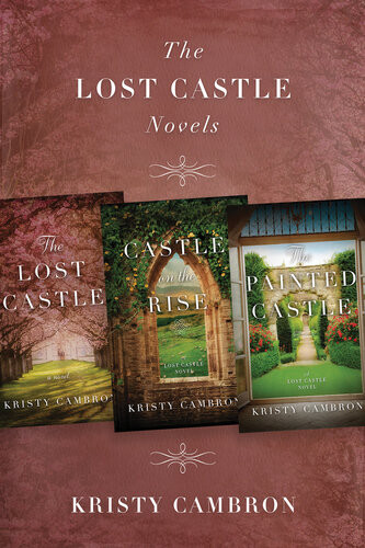 The Lost Castle Novels Kristy Cambron