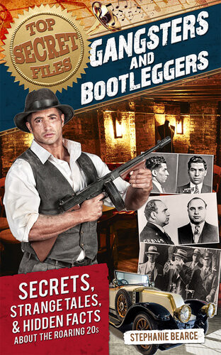 Top Secret Files Gangsters And Bootleggers Stephanie Bearce