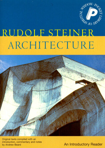 Architecture An Introductory Reader Rudolf Steiner