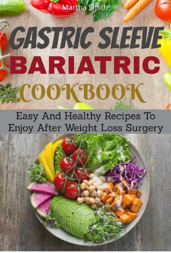 Gastric Sleeve Bariatric Cookbook Easy And Healthy Recipes To Enjoy After Weight Loss Surgery Martha Smith