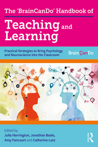 The Braincando Handbook Of Teaching And Learning Practical Strategies To Bring Psychology And Neuroscience Into The Classroom Julia Harrington