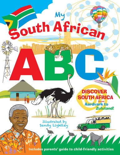 My South African Abc Discover South Africa From Aardvark To Zululand Sandy Lightley