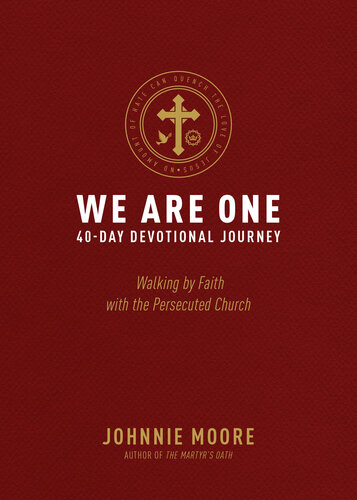 We Are One Walking By Faith With The Persecuted Church Johnnie Moore