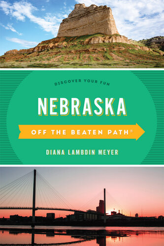 Nebraska Off The Beaten Path Discover Your Fun 8th Edition Diana Lambdin Meyer