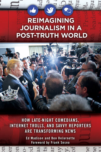 Reimagining Journalism In A Posttruth World Ed Madison Ben Dejarnette