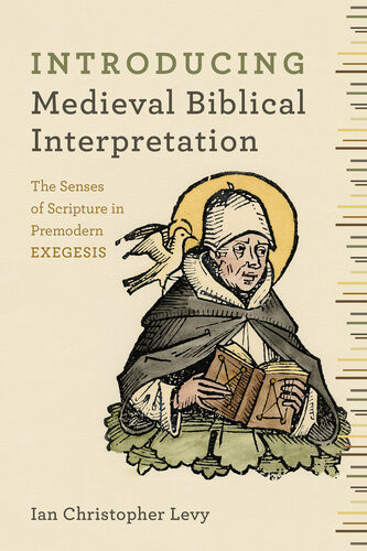 Introducing Medieval Biblical Interpretation The Senses Of Scripture In Premodern Exegesis Ian Christopher Levy
