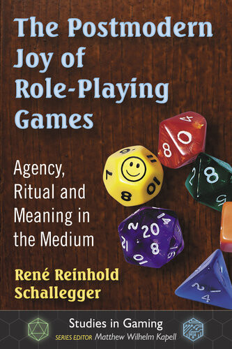 The Postmodern Joy Of Roleplaying Games Agency Ritual And Meaning In The Medium Ren Reinhold Schallegger