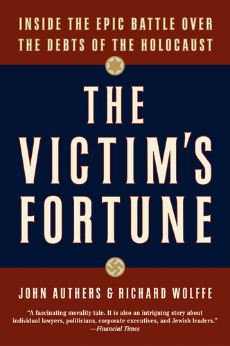 The Victims Fortune Inside The Epic Battle Over The Debts Of The Holocaust John Authers Richard Wolffe