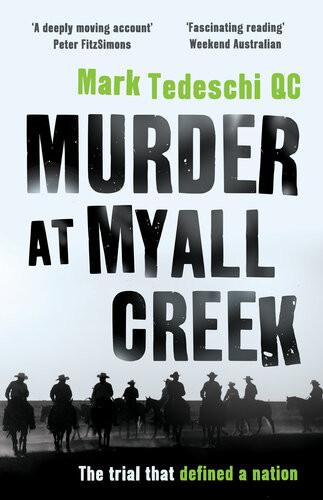 Massacre At Myall Creek The Trial That Defined A Nation Mark Tedeschi