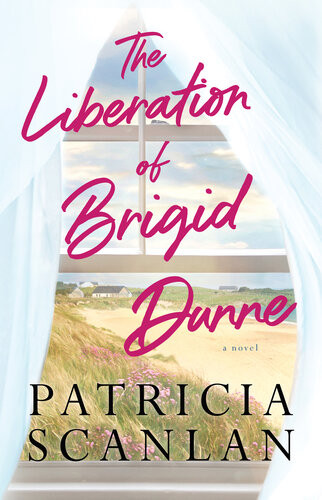 The Liberation Of Brigid Dunne Patricia Scanlan