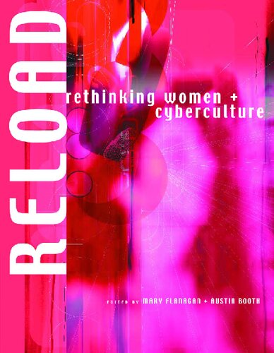 Reload Rethinking Women Cyberculture Electronic Mary Flanagan Austin Booth
