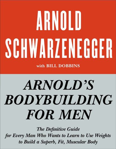 Arnolds Bodybuilding For Men Arnold Schwarzenegger