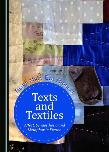 Texts And Textiles Affect Synaesthesia And Metaphor In Fiction Diana Mary Eva Thomas