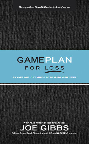 Game Plan For Loss An Average Joes Guide To Dealing With Grief Joe Gibbs