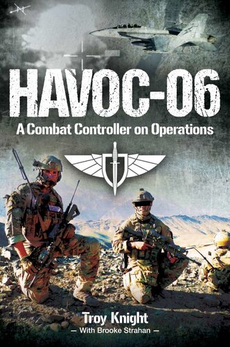 Havoc06 A Combat Controller On Operations Troy Knight