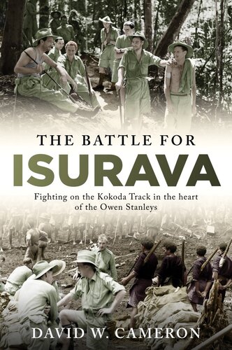 The Battle For Isurava Fighting In The Clouds Of The Owen Stanley 1942 David W Cameron