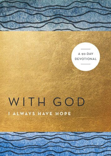 With God I Always Have Hope A 90day Devotional Baker Publishing Group