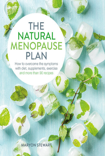The Natural Menopause Plan Over The Symptoms With Diet Supplements Exercise And More Than 90 Recipes Maryon Stewart