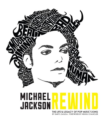Michael Jackson Rewind The Life Legacy Of Pop Musics King Daryl Easlea