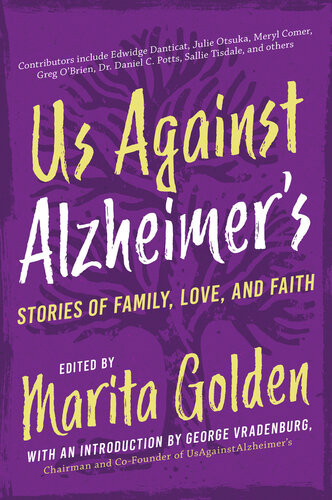 Us Against Alzheimers Stories Of Family Love And Faith Marita Golden