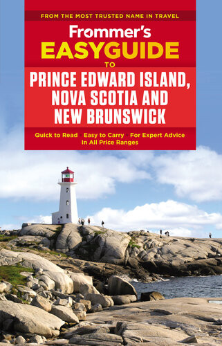 Frommers Easyguide To Prince Edward Island Nova Scotia And New Brunswick Darcy Rhyno