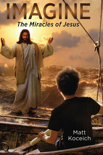 Imagine The Miracles Of Jesus Matt Koceich