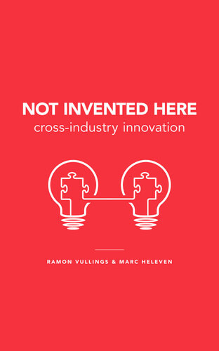 Not Invented Here Crossindustry Innovation Ramon Vullings Marc Heleven
