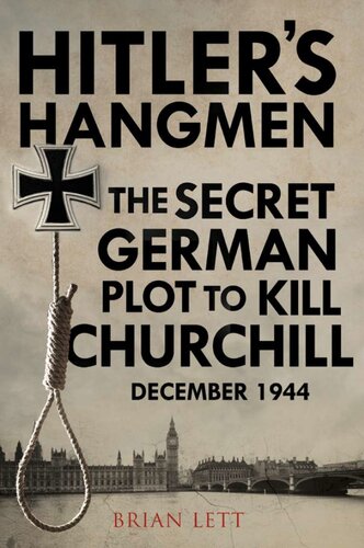 Hitlers Hangmen The Secret German Plot To Kill Churchill Brian Lett