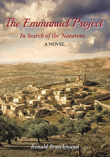 The Emmanuel Project In Search Of The Nazarene A Novel Ronald Brueckmann