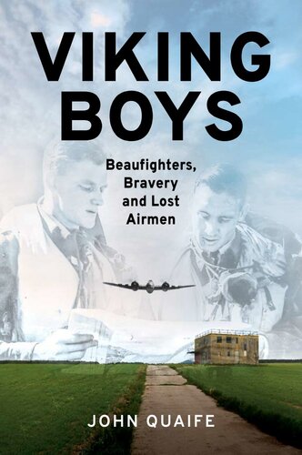 Viking Boys Beaufighters Bravery And Lost Airmen John Quaife