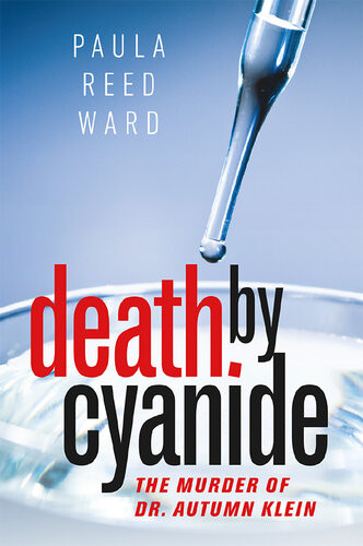 Death By Cyanide The Murder Of Dr Autumn Klein Paula Reed Ward