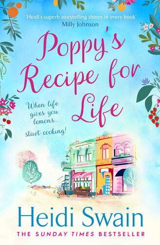Poppys Recipe For Life Treat Yourself To The Gloriously Uplifting New Book From The Sunday Times Bestselling Author Heidi Swain