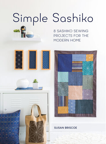 Simple Sashiko 8 Sashiko Sewing Projects For The Modern Home 1st Edition Susan Briscoe
