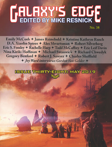 Galaxys Edge Magazine Issue 38 May 2019 Michael Swanwick Robert Silverberg Todd Mccaffrey Kristine Kathryn Rusch Alex Shvartsman Nina Kiriki Hoffman
