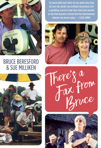 Theres A Fax From Bruce Edited Correspondence Between Bruce Beresford Sue Milliken 19891996 Bruce Beresford Sue Milliken