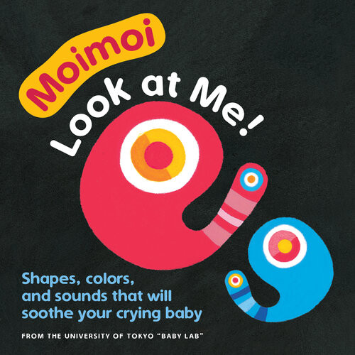 Moimoilook At Me Board Book For Toddlers Baby Board Book Ages 02 A High Contrast Board Book With Shapes Colors And Sounds To Soothe Your Crying Baby Dr Kazuo Hiraki