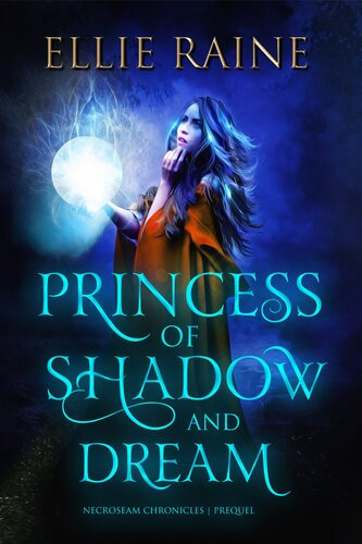 Princess Of Shadow And Dream Ellie Raine