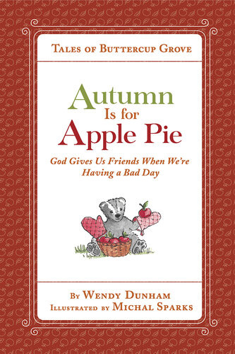 Autumn Is For Apple Pie God Gives Us Friends When Were Having A Bad Day Wendy Dunham